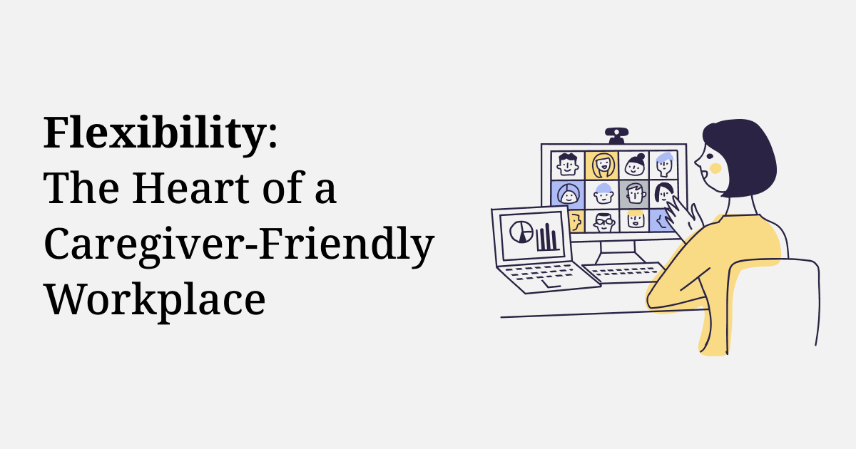 Flexible Workplace Policies for Caregiver Employees